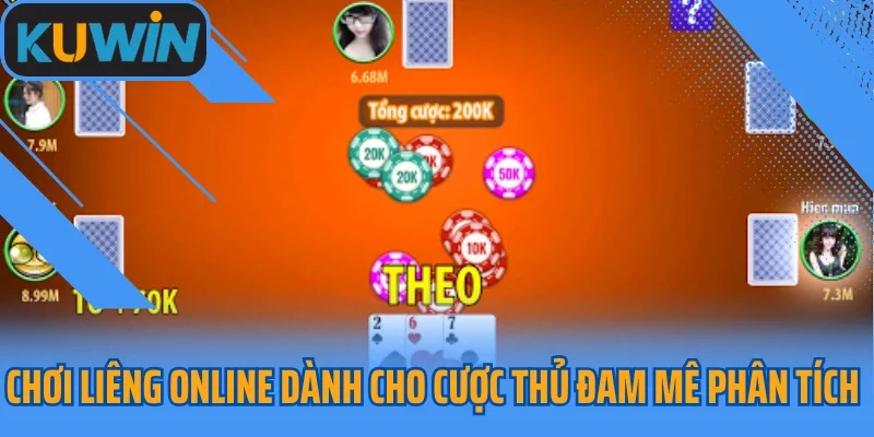 Chơi Liêng online dành cho cược thủ đam mê phân tích